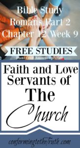 Faith and Love are the servants of the church. Do a Bible study with us in Romans 12 and learn how we are to use these gifts for the edification of the church. 