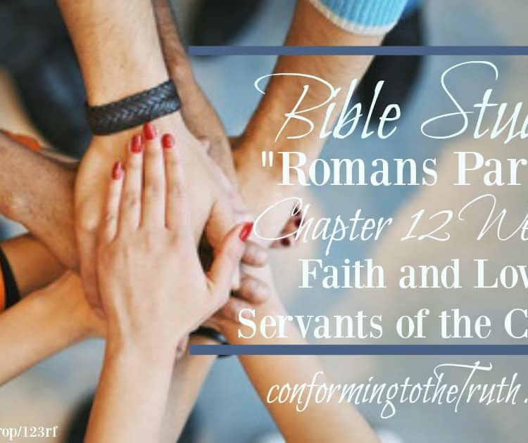 Faith and Love are the servants of the church. Do a Bible study with us in Romans 12 and learn how we are to use these gifts for the edification of the church.