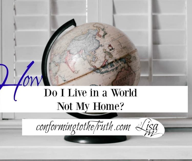How Do I live in world not my home? Join in my 1 Peter Bible Study and learn the answer to this question and much more.