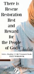 Rejoice beloved! The day of the Lord draws near. The book of Obadiah a message of restoration, rescue, reward, and rest from the sufferings in this world. 