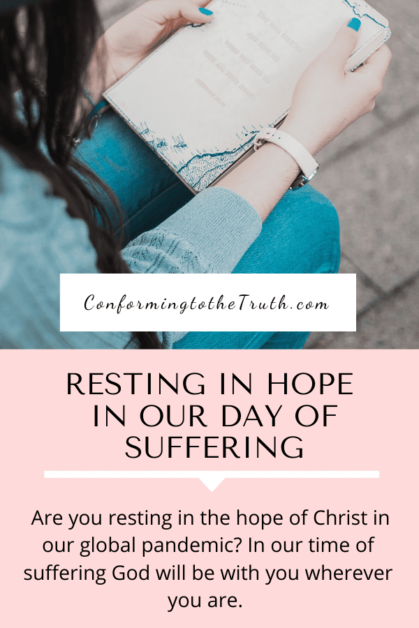  Are you resting in the hope of Christ in our global pandemic? In our time of suffering God will be with you wherever you are. 